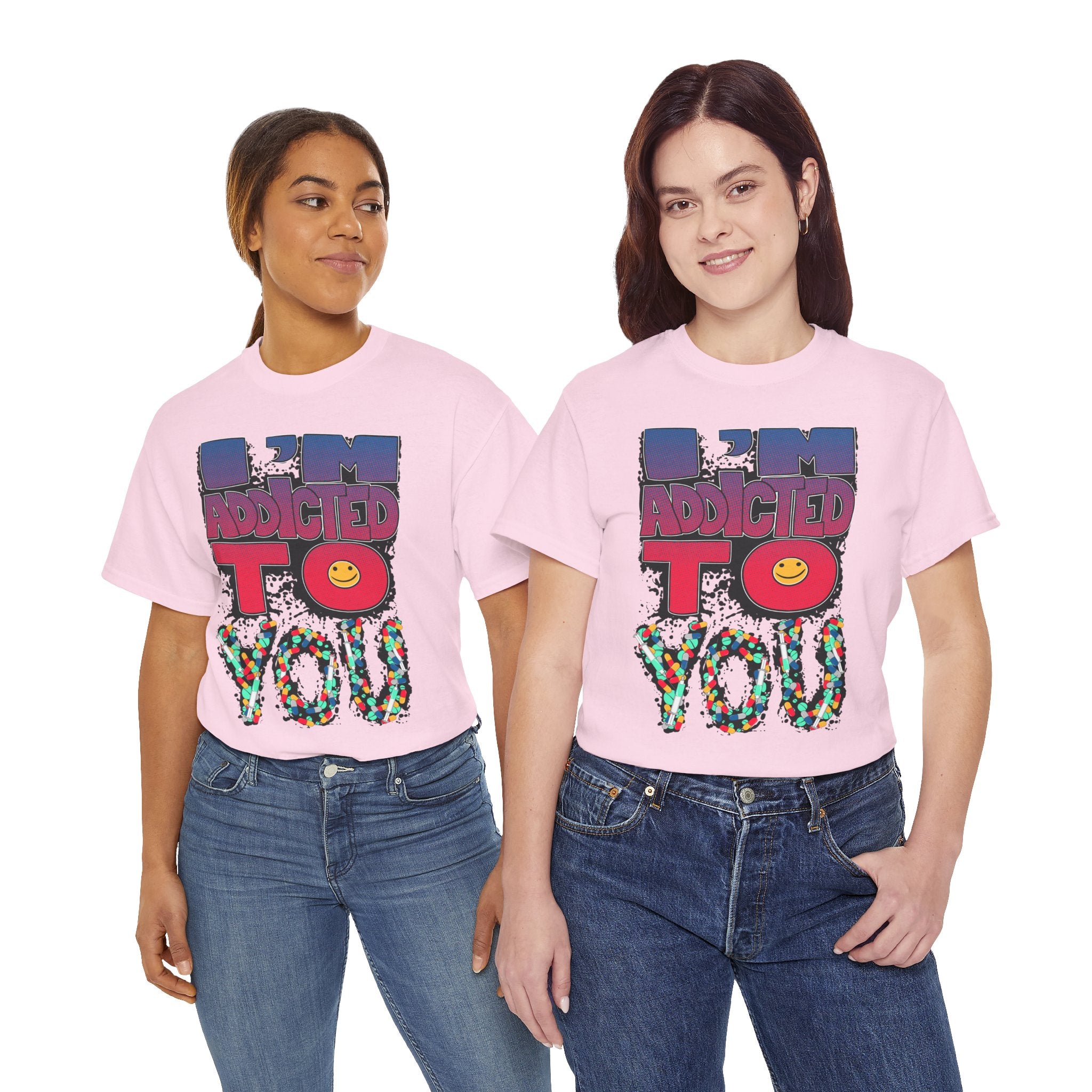 I'm Addicted To You Graphic Unisex T-Shirt