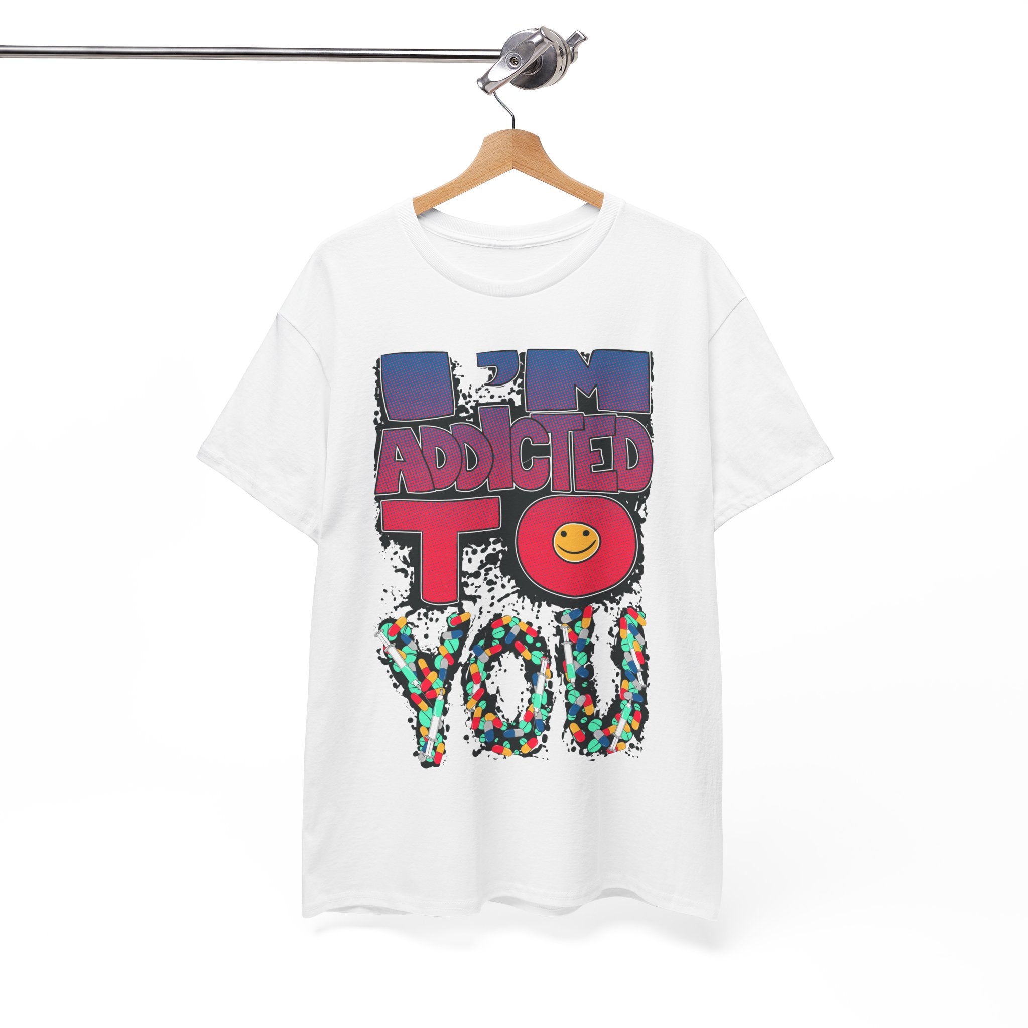 I'm Addicted To You Graphic Unisex T-Shirt