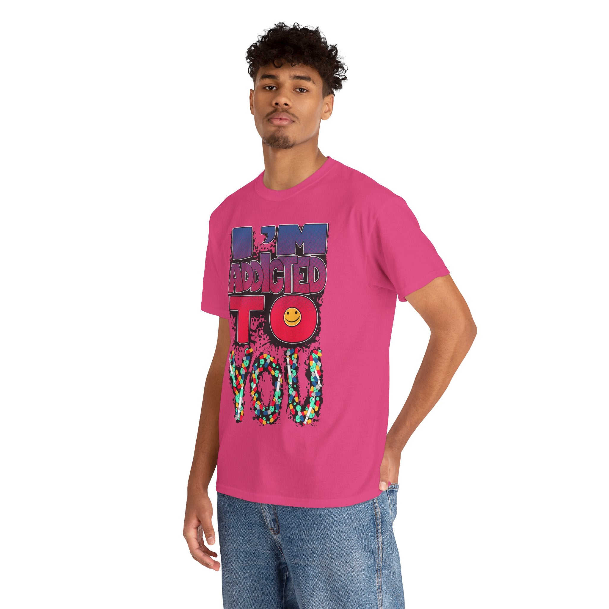 I'm Addicted To You Graphic Unisex T-Shirt